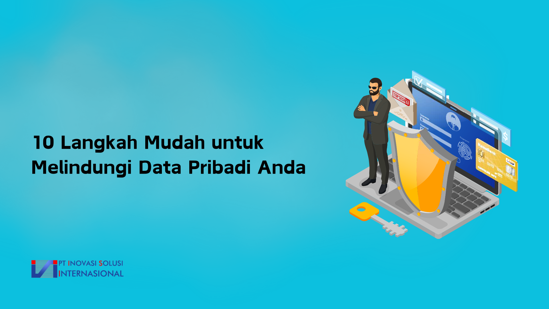 10 Langkah Mudah untuk Melindungi Data Pribadi Anda Online